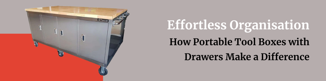 Effortless Organisation: How Portable Tool Boxes with Drawers Make a Difference
