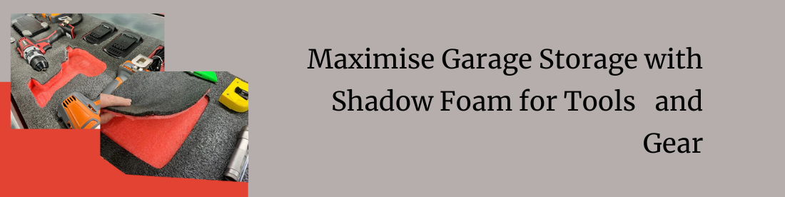 Maximise Garage Storage with Shadow Foam for Tools and Gear