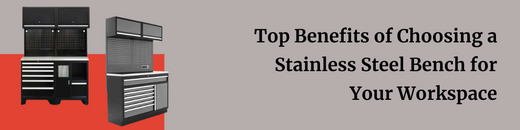 Top Benefits of Choosing a Stainless Steel Bench for Your Workspace