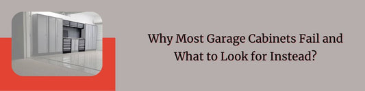 Why Most Garage Cabinets Fail and What to Look for Instead?